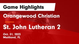 Orangewood Christian  vs St. John Lutheran 2 Game Highlights - Oct. 31, 2023