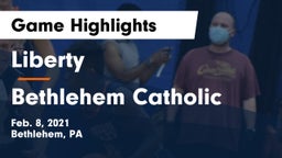 Liberty  vs Bethlehem Catholic  Game Highlights - Feb. 8, 2021