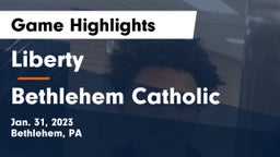 Liberty  vs Bethlehem Catholic  Game Highlights - Jan. 31, 2023