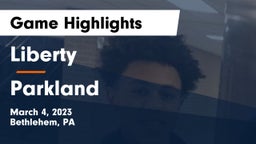 Liberty  vs Parkland  Game Highlights - March 4, 2023
