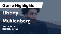Liberty  vs Muhlenberg  Game Highlights - Jan. 5, 2024