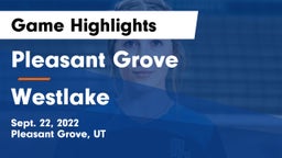 Pleasant Grove  vs Westlake  Game Highlights - Sept. 22, 2022