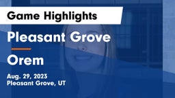 Pleasant Grove  vs Orem  Game Highlights - Aug. 29, 2023