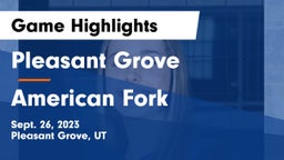 Pleasant Grove  vs American Fork  Game Highlights - Sept. 26, 2023