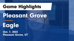 Pleasant Grove  vs Eagle  Game Highlights - Oct. 7, 2023