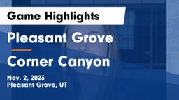 Pleasant Grove  vs Corner Canyon  Game Highlights - Nov. 2, 2023