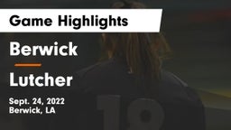 Berwick  vs Lutcher  Game Highlights - Sept. 24, 2022