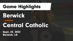 Berwick  vs Central Catholic  Game Highlights - Sept. 24, 2022