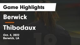 Berwick  vs Thibodaux  Game Highlights - Oct. 4, 2022