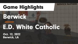 Berwick  vs E.D. White Catholic  Game Highlights - Oct. 12, 2022