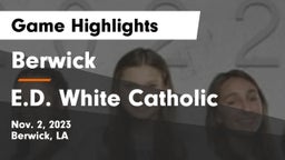 Berwick  vs E.D. White Catholic  Game Highlights - Nov. 2, 2023