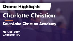 Charlotte Christian  vs SouthLake Christian Academy Game Highlights - Nov. 26, 2019