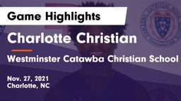 Charlotte Christian  vs Westminster Catawba Christian School Game Highlights - Nov. 27, 2021