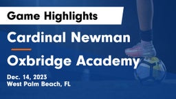Cardinal Newman   vs Oxbridge Academy Game Highlights - Dec. 14, 2023
