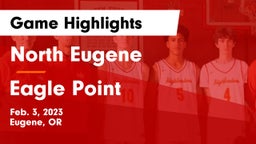 North Eugene  vs Eagle Point  Game Highlights - Feb. 3, 2023