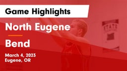 North Eugene  vs Bend  Game Highlights - March 4, 2023