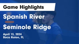 Spanish River  vs Seminole Ridge  Game Highlights - April 13, 2024