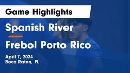 Spanish River  vs Frebol Porto Rico Game Highlights - April 7, 2024