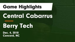 Central Cabarrus  vs Berry Tech  Game Highlights - Dec. 4, 2018