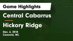 Central Cabarrus  vs Hickory Ridge  Game Highlights - Dec. 6, 2018