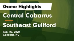 Central Cabarrus  vs Southeast Guilford  Game Highlights - Feb. 29, 2020