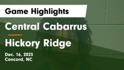 Central Cabarrus  vs Hickory Ridge  Game Highlights - Dec. 16, 2023