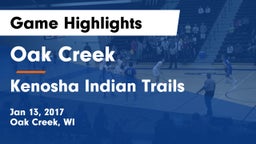 Oak Creek  vs Kenosha Indian Trails Game Highlights - Jan 13, 2017