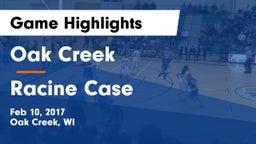 Oak Creek  vs Racine Case  Game Highlights - Feb 10, 2017