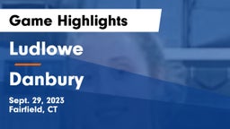 Ludlowe  vs Danbury Game Highlights - Sept. 29, 2023