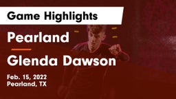 Pearland  vs Glenda Dawson  Game Highlights - Feb. 15, 2022