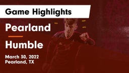 Pearland  vs Humble  Game Highlights - March 30, 2022