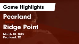 Pearland  vs Ridge Point  Game Highlights - March 20, 2023