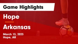 Hope  vs Arkansas  Game Highlights - March 13, 2023
