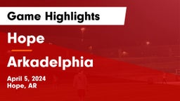 Hope  vs Arkadelphia  Game Highlights - April 5, 2024