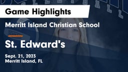 Merritt Island Christian School vs St. Edward's  Game Highlights - Sept. 21, 2023
