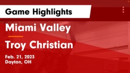 Miami Valley  vs Troy Christian  Game Highlights - Feb. 21, 2023