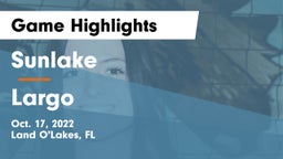 Sunlake  vs Largo Game Highlights - Oct. 17, 2022