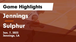 Jennings  vs Sulphur  Game Highlights - Jan. 7, 2023