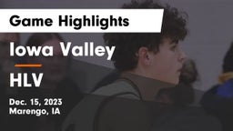 Iowa Valley  vs HLV  Game Highlights - Dec. 15, 2023