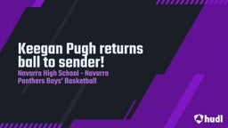 Navarro basketball highlights Keegan Pugh returns ball to sender!