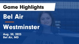 Bel Air  vs Westminster  Game Highlights - Aug. 30, 2023