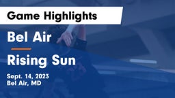 Bel Air  vs Rising Sun  Game Highlights - Sept. 14, 2023