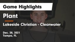 Plant  vs Lakeside Christian - Clearwater Game Highlights - Dec. 28, 2021