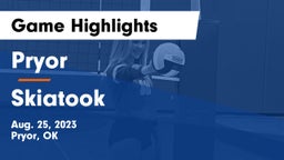 Pryor  vs Skiatook  Game Highlights - Aug. 25, 2023