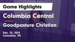 Columbia Central  vs Goodpasture Christian  Game Highlights - Dec. 22, 2023