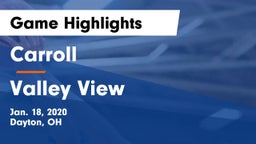 Carroll  vs Valley View  Game Highlights - Jan. 18, 2020
