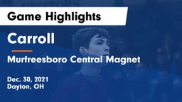 Carroll  vs Murfreesboro Central Magnet Game Highlights - Dec. 30, 2021