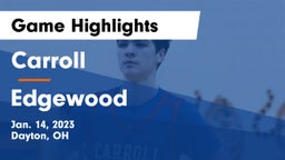 Carroll  vs Edgewood  Game Highlights - Jan. 14, 2023