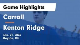 Carroll  vs Kenton Ridge  Game Highlights - Jan. 21, 2023
