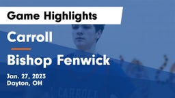 Carroll  vs Bishop Fenwick Game Highlights - Jan. 27, 2023